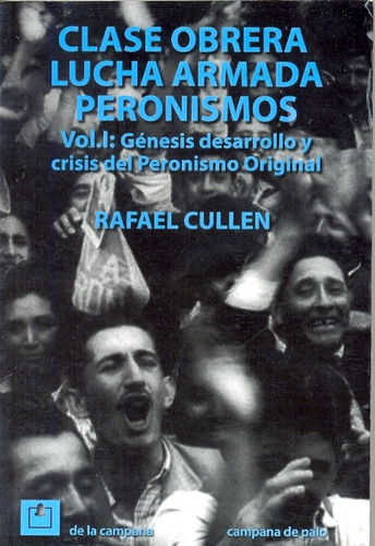 Clase Obrera, Lucha Armada Y Peronismos 1 - Rafael Cullen