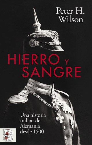 Libro Hierro Y Sangre - Wilson, Peter H.