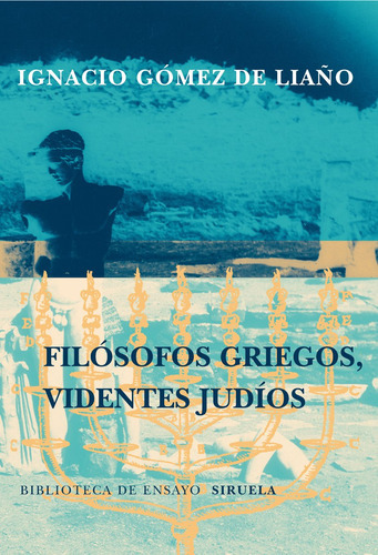 Filósofos Griegos Videntes Judíos, de Ignacio Gomez De Liano. Editorial Siruela (G), tapa blanda en español, 2014
