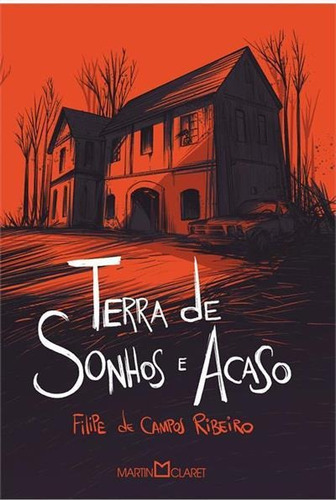 Terra De Sonhos E Acaso - 1ªed.(2019), De Filipe De Campos Ribeiro. Editora Martin Claret, Capa Mole, Edição 1 Em Português, 2019