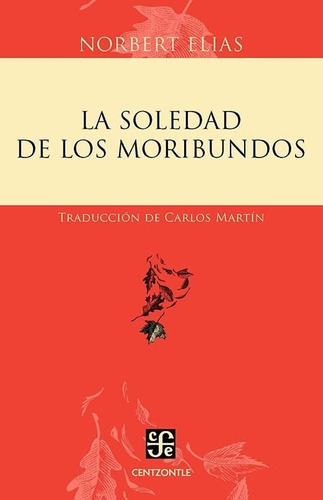 La Soledad De Los Moribundos - Elias Norbert