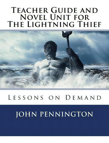 Teacher Guide And Novel Unit For The Lightning Thief: Lessons On Demand, De Pennington, John. Editorial Createspace, Tapa Blanda En Inglés
