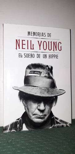 Memorias De Neil Young. El Sueño De Un Hippie. Edit. Malpaso