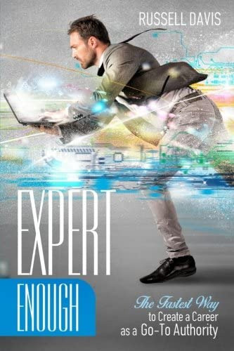 Expert Enough: The Fastest Way To Create A Career As A Go-to Authority, De Davis, Russell. Editorial Createspace Independent Publishing Platform, Tapa Blanda En Inglés