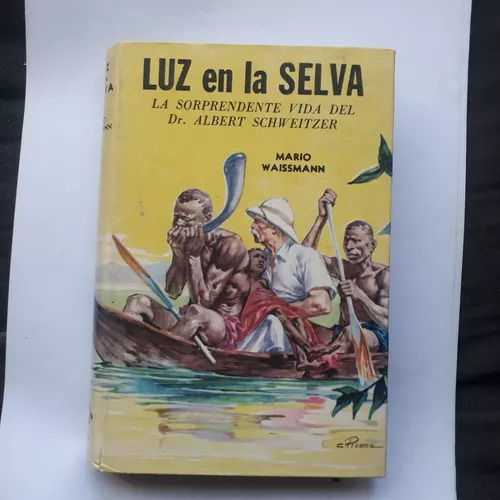 Luz En La Selva - La Sorprendente Vida Del Dr. A. Schweitzer