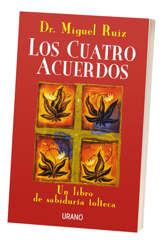 Los Cuatro Acuerdos Un Libro De Sabiduria Tolteca Urano