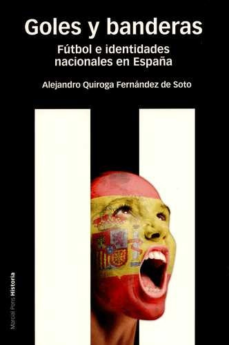 Libro Goles Y Banderas. Fútbol E Identidades Nacionales En