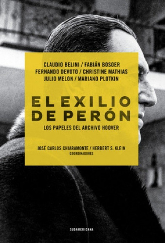 El Exilio De Perón - Chiaramonte José Carlos Y Klein Herbert