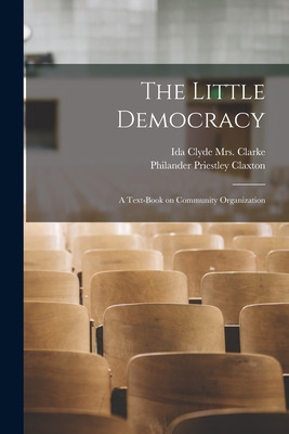 Libro The Little Democracy: A Text-book On Community Orga...