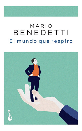 El Mundo Que Respiro De Mario Benedetti - Booket