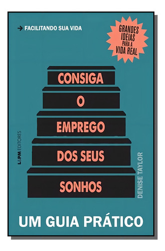 Consiga O Emprego Dos Seus Sonhos - Um Guia Pratic, De Taylor, Denise. Editora L±, Capa Mole Em Português, 2021
