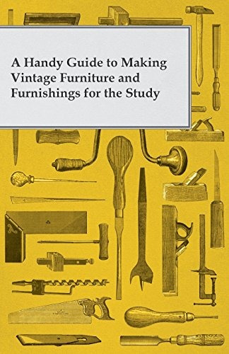 A Handy Guide To Making Vintage Furniture And Furnishings Fo