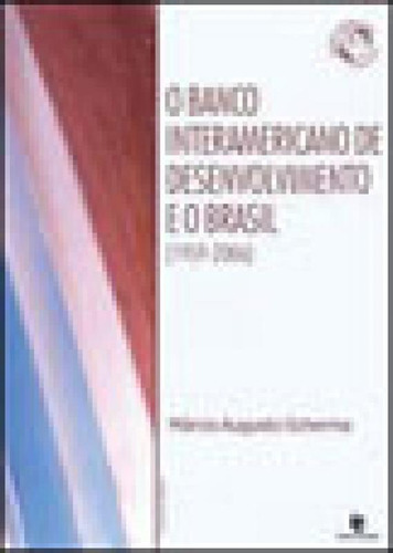 O Banco Interamericano De Desenvolvimento E O Brasil 1959-20, De Scherma, Marcio Augusto. Editora Unijui, Capa Mole, Edição 1ª Edição - 2010 Em Português