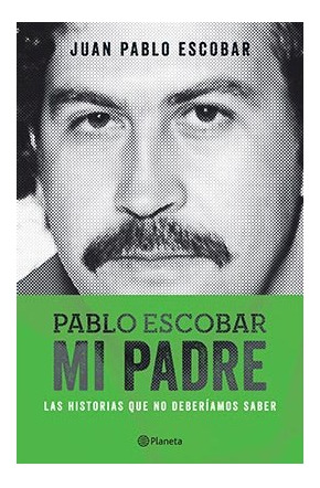 Libro Pablo Escobar Mi Padre Las Historias Que No Deberiamos