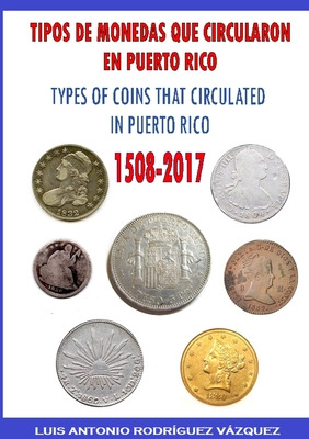 Libro Types Of Coins That Circulate In Puerto Rico (1508-...