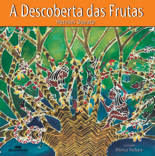 A Descoberta das Frutas, de Donato, Hernâni. Lendas Indígenas Editorial Editora Melhoramentos Ltda., capa mole em português, 2000