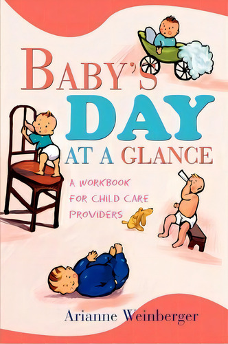 Baby's Day At A Glance, De Arianne Weinberger. Editorial Iuniverse, Tapa Blanda En Inglés