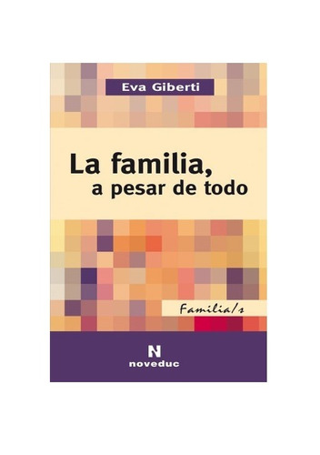 La Familia, A Pesar De Todo - Eva Giberti - Noveduc