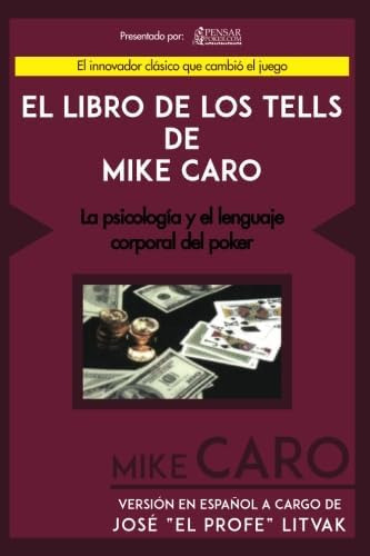 Libro: El Libro De Los Tells De Mike Caro: La Psicología Y E