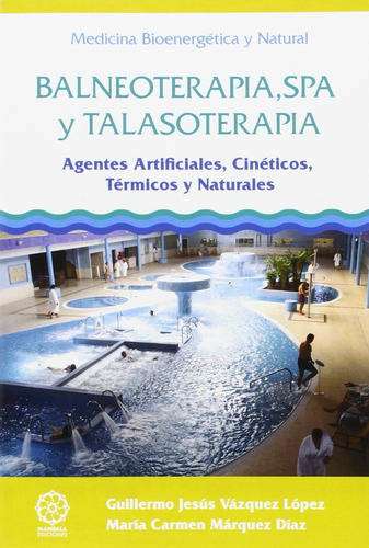 Libro:balneoterapia, Spa Y Talasoterapia: Agentes Artificial