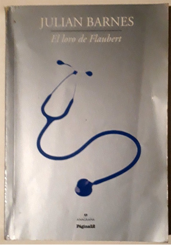 El Loro De Flaubert - Libro De Julian Barnes