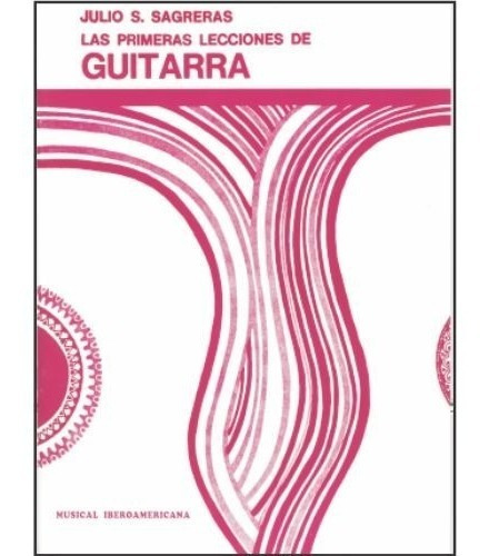 Metodo Las Primeras Lecciones De Guitarra Julio S. Sagreras