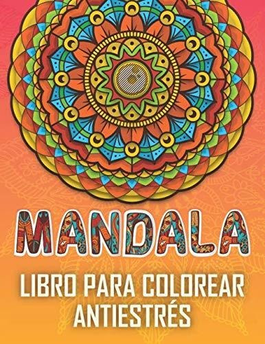 Mandala Libro Para Colorear Antiestrés: Libro Para Colorear 