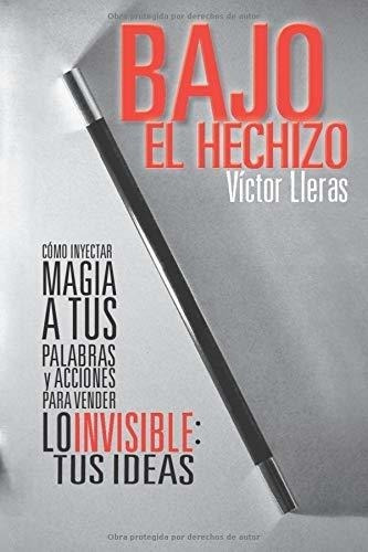 Bajo El Hechizoo Inyectar Magia A Tus Palabras, De Lleras, Víc. Editorial Independently Published En Español