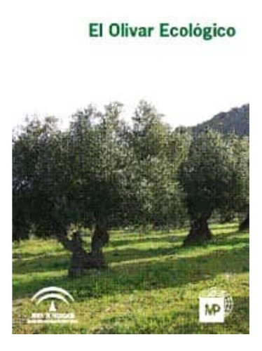 El olivar ecologico, De Junta De Andalucia. Editorial Imp. Ediciones Paraninfo S.a.   Mundi Prensa, Tapa Blanda, Edición Madrid En Español
