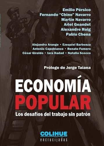 Economía Popular: Los Desafios Del Trabajo Sin Patron, De Aavv - Aavv. Editorial Colihue, Tapa Blanda En Español