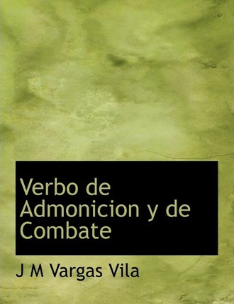 Libro Verbo De Admonicion Y De Combate - J M Vargas Vila