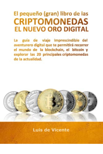 El Pequeño -gran- Libro De Las Criptomonedas El Nuevo Oro Di