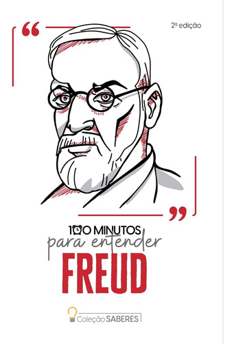 Coleção Saberes - 100 Minutos Para Entender Sigmund Freud Reedição