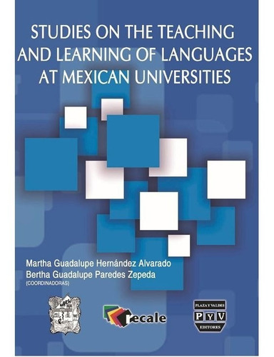 Studies On The Teaching And Learning Of Languages At Mexican Universities, de Hernandez Alvarado, Martha Guadalupe. Editorial Plaza y Valdés Editores en inglés