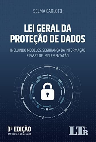 Lei Geral Da Proteção De Dados: Incluindo Modelos, Segurança