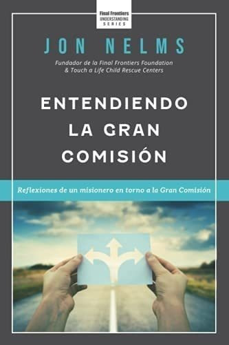 Libro Entendiendo Gran Comisión Reflexiones Un Mision&..