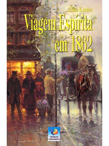 Viagem Espírita Em 1862: Não Aplica, De : Allan Kardec. Série Não Aplica, Vol. Não Aplica. Editora Editora Do Conhecimento, Capa Mole, Edição Não Aplica Em Português, 2020