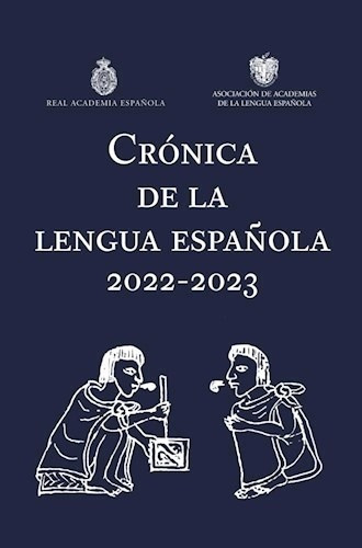 CRONICA DE LA LENGUA ESPAÑOLA 2022-2023, de Real Academia Española. Editorial S/D en español