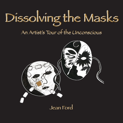 Libro Dissolving The Masks: An Artist's Tour Of The Uncon...