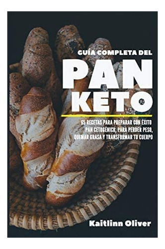 Libro: Guía Completa Del Pan Keto: 65 Recetas Para Preparar