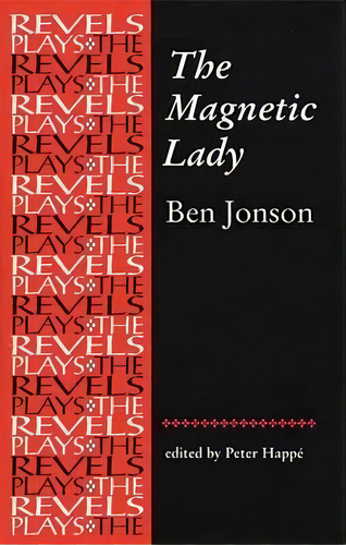 The Magnetic Lady : Ben Jonson, De Peter Happe. Editorial Manchester University Press, Tapa Blanda En Inglés