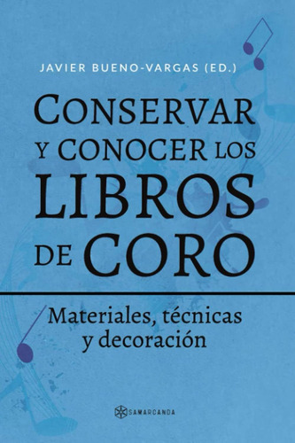 Libro: Conservar Y Conocer Los Libros De Coro: Materiales, T