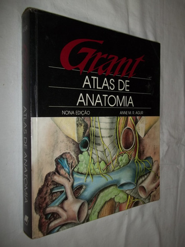 * Livro - Grant - Atlas De Anatomia - Anne M. R. Agur