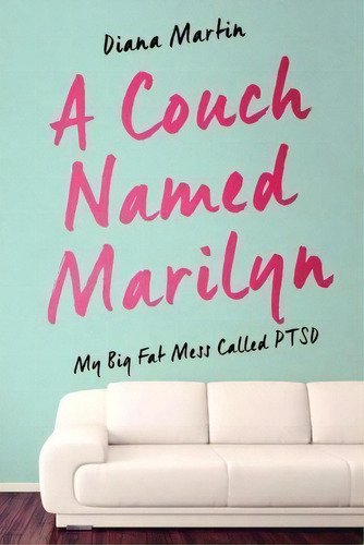 A Couch Named Marilyn, De Diana L Martin. Editorial Bellavista Publishing House, Tapa Blanda En Inglés