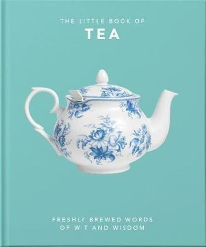 The Little Book Of Tea : Sweet Dreams Are Made Of Tea - O...