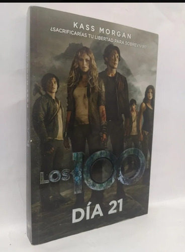 Los 100. 3 Libros. La Rebelión. Dia 21 Y Sobreviviras A Lo D