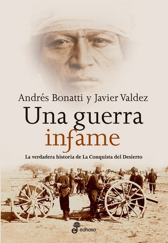 Una Guerra Infame (la Verdadera Historia De La Conquista Del