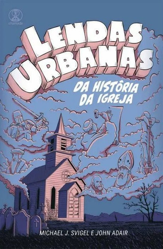 Lendas Urbanas Da História Da Igreja Chamada Da Meia Noite, De Na Capa. Editorial Chamada Da Meia Noite Em Português, 2022