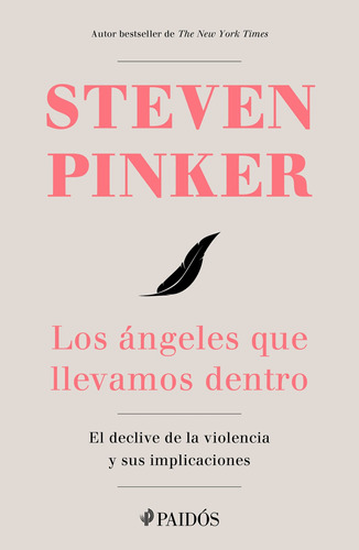 Los ángeles que llevamos dentro: El declive de la violencia y sus implicaciones, de Steven Pinker. Fuera de colección Editorial Paidos México, tapa pasta blanda, edición 1 en español, 2022