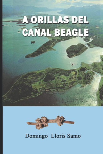 Libro: A Orillas Del Canal Beagle (spanish Edition)